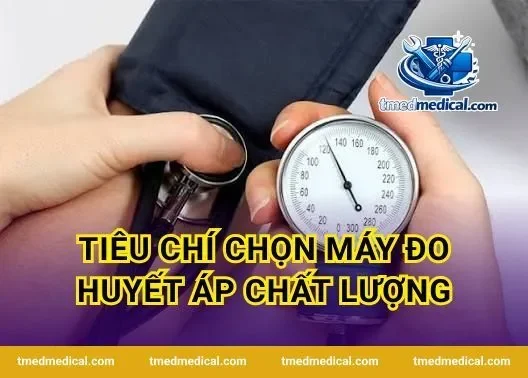 Tiêu chí chọn máy đo huyết áp chất lượng